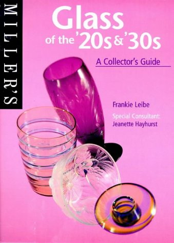 Miller's 20s and 30s Glass: A Collector's Guide (The collector's guide)