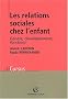 Les relations sociales chez l'enfant : G�n�se, d�veloppement, fonctions