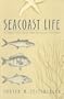 Seacoast Life: An Ecological Guide to Natural Seashore Communities in North Carolina