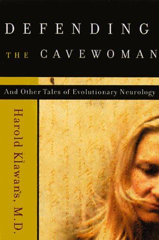 Defending the Cavewoman: And Other Tales of Evolutionary Neurology (Hardcover)