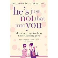 He's Just Not That into You: The No-excuses Truth to Understanding Guys