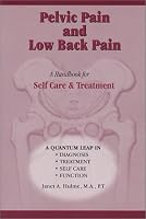 Pelvic Pain & Low Back Pain: A Handbook for Self Care & Treatment