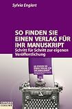 Produkt-Bild: So finden Sie einen Verlag f&uuml;r Ihr Manuskript: Schritt f&uuml;r Schritt zur eigenen Ver&ouml;ffentlichung (campus concret)