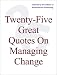 Twenty-Five Great Quotes On Managing Change -- Breaking Through The Status Quo