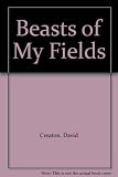The beasts of my fields