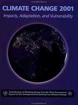 Climate Change 2001: Impacts, Adaptation, and Vulnerability: Contribution of Working Group II to the Third Assessment Report of the Intergovernmental ... Change: Impacts, Adaptation and Vulnerability