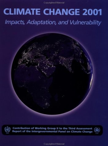 Climate Change 2001: Impacts, Adaptation, and Vulnerability: Contribution of Working Group II to the Third Assessment Report of the Intergovernmental Panel on Climate Change