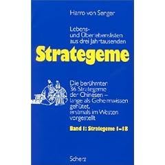 Strategeme 1. Strategeme 1 - 18: Die ber�hmten 36 Strategeme der Chinesen - lange als Geheimwissen geh�tet, erstmals im Westen vorgestellt. Lebens- und �berlebenslisten aus drei Jahrtausenden
