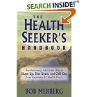 Click here to buy The Health Seeker's Handbook: Revolutionary Advice on How to Shape Up, Trim Down,... by  Bob Merberg.