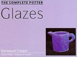 The Complete Potter: Glazes (Complete Potters)