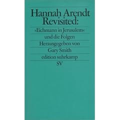 Hannah Arendt Revisited: �Eichmann in Jerusalem� und die Folgen (edition suhrkamp)