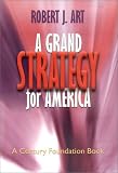 Grand Strategy for America (Century Foundation Books (Cornell Hardcover))