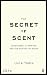 The Secret of Scent (Hardcover)