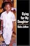 Dying for My Daughter