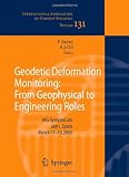 Geodetic Deformation Monitoring: From Geophysical to Engineering Roles: IAG Symposium Jaén, Spain, March 7-19,2005 (International Association of Geodesy Symposia)