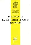 Initiation au raisonnement déductif au collège: Une suite de situations permettant l\'appropriation des régles du débat mathématique