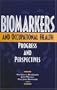 Biomarkers and Occupational Health:: Progress and Perspectives