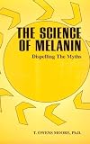 The Science of Melanin: Dispelling the Myths