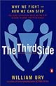 The Third Side: Why We Fight and How We Can Stop