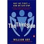 The Third Side: Why We Fight and How We Can Stop