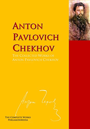 The Collected Works of Anton Pavlovich Chekhov: The Complete Works PergamonMedia (Highlights of World Literature)