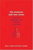 Why Americans Split Their Tickets: Campaigns, Competition, and Divided Government