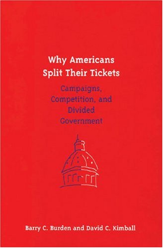 Why Americans Split Their Tickets: Campaigns, Competition, and Divided Government