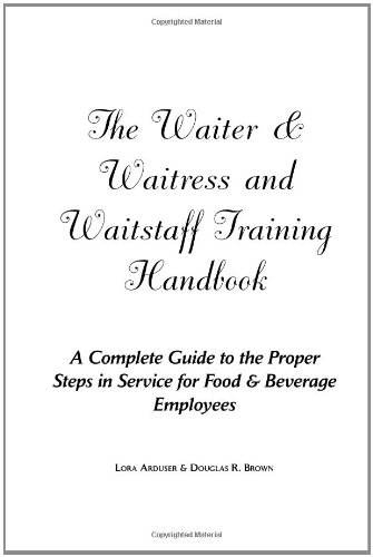 Textbook - The Waiter & Waitress and Waitstaff Training Handbook: A Complete Guide to the Proper Steps in Service for Food & Beverage Employees