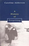 History of Forgetting: A Novel