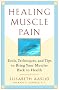 Healing Muscle Pain: Tools, Techniques and Tips to Bring Your Muscles Back to Health