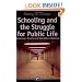 Schooling and the Struggle for Public Life: Democracy's Promise and Education's Challenge (Cultural Politics and the Promise of Democracy)