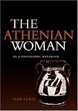 The Athenian Woman: An Iconographic Handbook