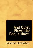 And Quiet Flows the Don; a Novel