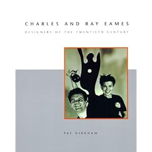 Charles and Ray Eames: Designers of the Twentieth Century