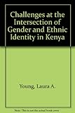Challenges at the intersection of gender and ethnic identity in Kenya