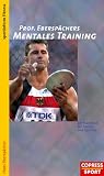 Hans Ebersp�cher: Mentales Training. Ein Handbuch f�r Trainer und Sportler (Copress Sportinform)
