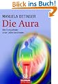 Die Aura: Wie Energiefelder unser Leben bestimmen