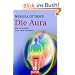 Die Aura: Wie Energiefelder unser Leben bestimmen