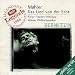 Mahler :  Das Lied von der Erde  (Le Chant de la Terre)