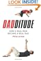 Dadditude: How a Real Man Became a Real Dad