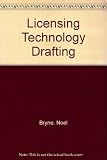 Licensing technology : drafting and negotiating agreements