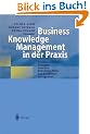 Business Knowledge Management in der Praxis: Prozessorientierte L�sungen zwischen Knowledge Portal und Kompetenzmanagement