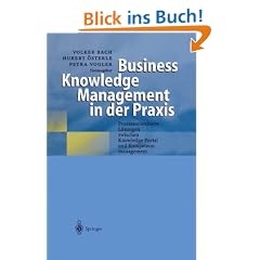 Business Knowledge Management in der Praxis: Prozessorientierte L�sungen zwischen Knowledge Portal und Kompetenzmanagement