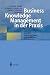 Business Knowledge Management in der Praxis: Prozessorientierte L&ouml;sungen zwischen Knowledge Portal und Kompetenzmanagement