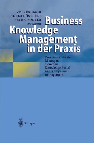 Business Knowledge Management in der Praxis: Prozessorientierte Lösungen zwischen Knowledge Portal und Kompetenzmanagement (German Edition)
