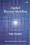 Applied Bayesian Modelling (Wiley Series in Probability and Statistics)