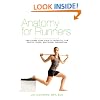 Anatomy for Runners: Unlocking Your Athletic Potential for Health, Speed, and Injury Prevention