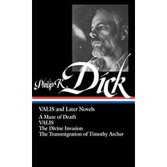 Philip K. Dick: VALIS and Later Novels: A Maze of Death / VALIS / The Divine Invasion / The Transmigration of Timothy Archer (Library of America No. 193)