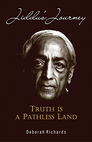 Jiddu's Journey: Truth is a Pathless Land