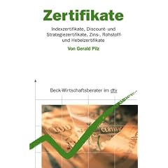 Zertifikate - Indexzertifikate, Disount- und Strategiezertifikate, Zins-, Rohstoff- und Hebelzertifikate